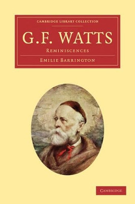 G. F. Watts: Reminiscences by Emilie Barrington 9781108022200