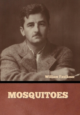 Mosquitoes by William Faulkner 9798888302507