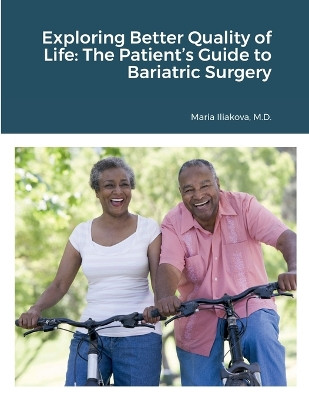 Exploring Better Quality of Life: The Patient's Guide to Bariatric Surgery by Maria Iliakova 9798986853901