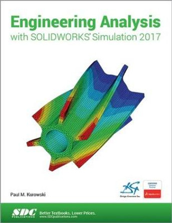 Engineering Analysis with SOLIDWORKS Simulation 2017 by Paul Kurowski