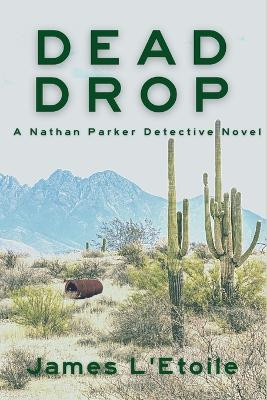 Dead Drop: A Detective Nathan Parker Novel by James L'Etoile 9781685121143