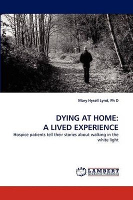 Dying at Home: A Lived Experience by Ph D Mary Hysell Lynd 9783838342061