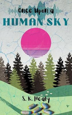 Once Upon a Human Sky by S K Healy 9781739185527