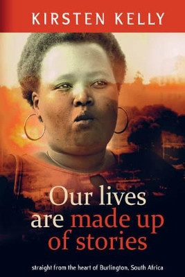 Our Lives are Made Up of Stories by Kirtsen Kelly 9781844268504