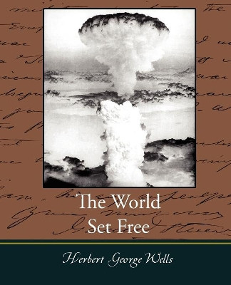 The World Set Free by H G Wells 9781605971049