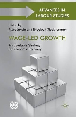 Wage-Led Growth: An Equitable Strategy for Economic Recovery by Marc Lavoie 9781349470921