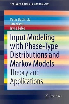 Input Modeling with Phase-Type Distributions and Markov Models: Theory and Applications by Peter Buchholz 9783319066738