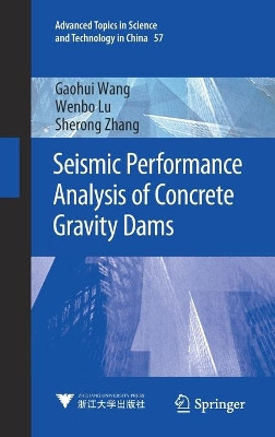 Seismic Performance Analysis of Concrete Gravity Dams by Gaohui Wang 9789811561931