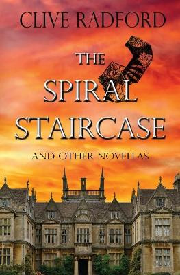 The Spiral Staircase & Other Novellas by Clive Radford 9781955784436