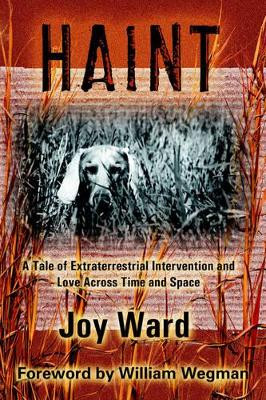Haint: A Tale of Extraterrestrial Intervention and Love Across Time and Space by Joy Ward 9781412056755