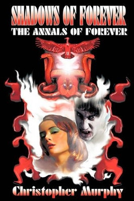 Shadows of Forever: The Annals of Forever by Christopher D. Murphy 9781426946035