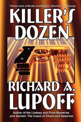 Killer's Dozen: Thirteen Mystery Tales by Richard A Lupoff 9781434403964