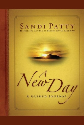 A New Day: A Guided Journal by Sandi Patty 9781451643312