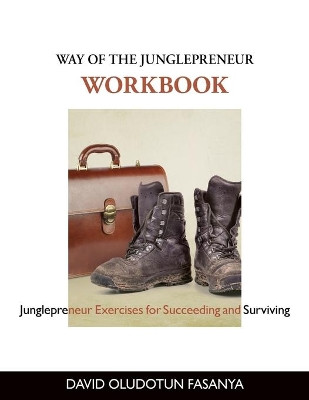 Way of the Junglepreneur Workbook: Junglepreneur Exercises for Succeeding and Surviving by David Oludotun Fasanya 9781936672790