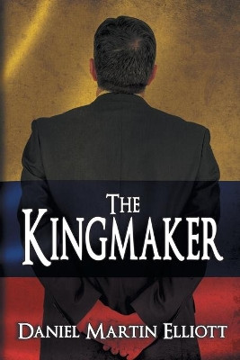 The Kingmaker by Daniel Martin Elliott 9781684330645