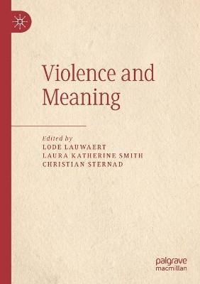 Violence and Meaning by Lode Lauwaert 9783030271756