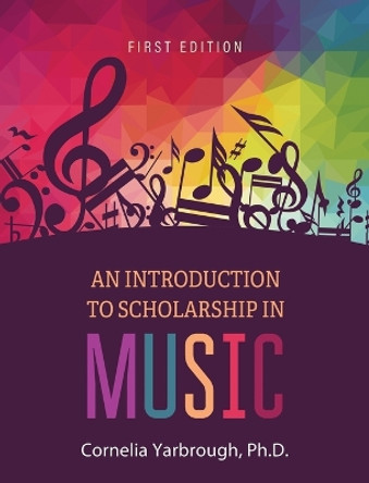 Introduction to Scholarship in Music by Cornelia Yarbrough 9781793555076