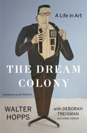 The Dream Colony: A Life in Art by Walter Hopps