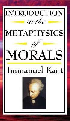 Introduction to the Metaphysic of Morals by Immanuel Kant 9781515436850