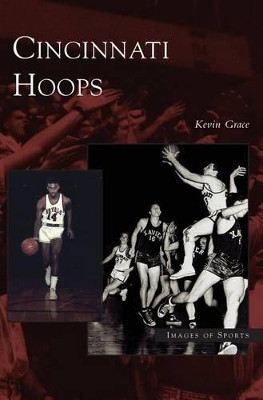 Cincinnati Hoops by Kevin Grace 9781531617912