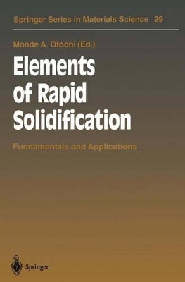 Elements of Rapid Solidification: Fundamentals and Applications by Monde A. Otooni 9783642457579