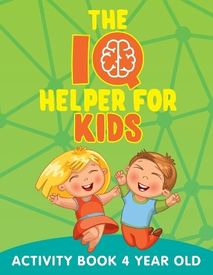 The IQ Helper for Kids: Activity Book 4 Year Old by Jupiter Kids 9781682602980