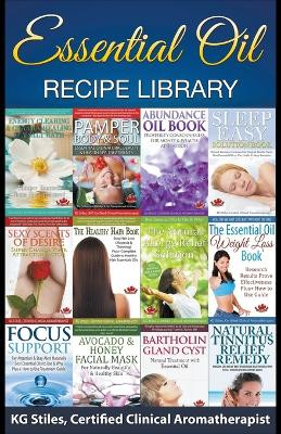 Essential Oil Recipe Library by Kg Stiles 9781393598794