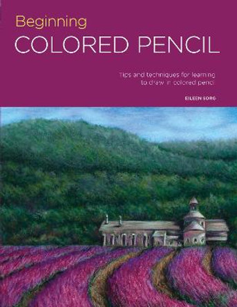 Portfolio: Beginning Colored Pencil: Tips and techniques for learning to draw in colored pencil by Eileen Sorg
