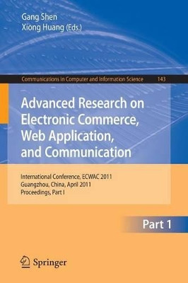 Advanced Research on Electronic Commerce, Web Application, and Communication: International Conference, ECWAC 2011, Guangzhou, China, April 16-17, 2011. Proceedings, Part I by Gang Shen 9783642203664