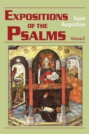 Expositions of the Psalms: Volume 5, Part 19: 99-120 by Saint Augustine 9781565481961