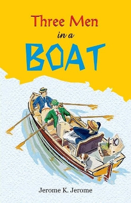 Three Men in a Boat by Jerome K Jerome 9789388841511