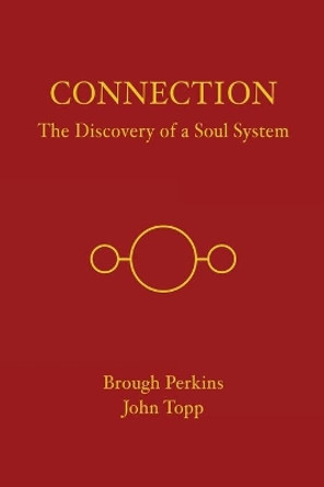 Connection: The Discovery of a Soul System by Brough Perkins 9781771804738 Connection: The Discovery of a Soul System by Brough Perkins 9781771804738
