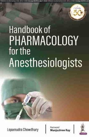 Handbook of Pharmacology for the Anaesthesiologist by Lopamudra Chowdhury 9789352706792