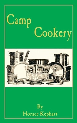 Camp Cookery by Horace Kephart 9781589635340