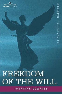 Freedom of the Will by Jonathan Edwards 9781602065444
