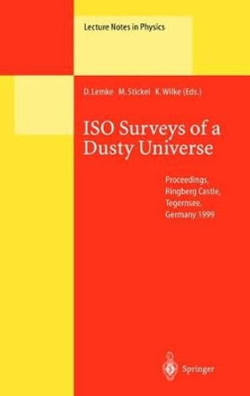 ISO Surveys of a Dusty Universe: Proceedings of a Ringberg Workshop Held at Ringberg Castle, Tegernsee, Germany, 8-12 November 1999 by D. Lemke 9783540674795