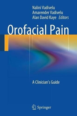 Orofacial Pain: A Clinician's Guide by Nalini Vadivelu 9783319018744
