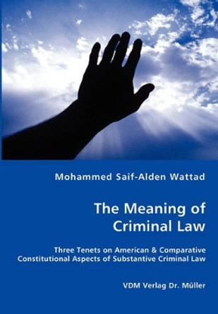 The Meaning of Criminal Law by Mohammed Saif-Alden Wattad 9783836460255