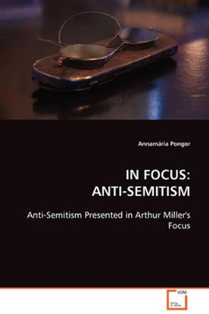 In Focus: Anti-Semitism by Annamaria Pongor 9783639079371
