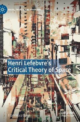 Henri Lefebvre's Critical Theory of Space by Francesco Biagi 9783030523664