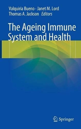 The Ageing Immune System and Health by Valquiria Bueno 9783319433639