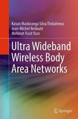 Ultra Wideband Wireless Body Area Networks by Kasun Maduranga Silva Thotahewa 9783319353005