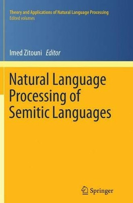Natural Language Processing of Semitic Languages by Imed Zitouni 9783662524930