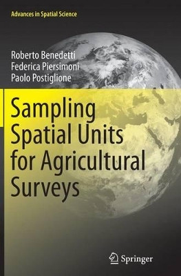Sampling Spatial Units for Agricultural Surveys by Roberto Benedetti 9783662526309