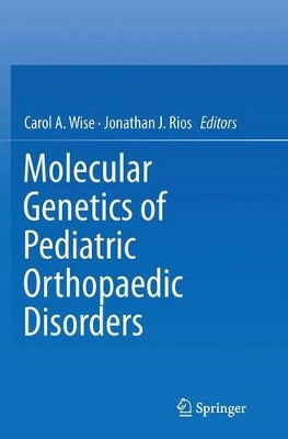 Molecular Genetics of Pediatric Orthopaedic Disorders by Jonathan Rios 9781493946105