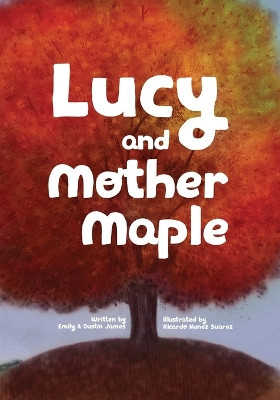 Lucy and Mother Maple by Emily James 9798985299816