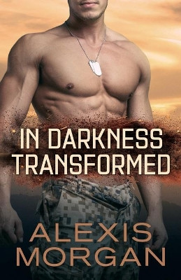 In Darkness Transformed by Alexis Morgan 9781982126162