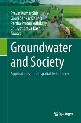Groundwater and Society: Applications of Geospatial Technology by Pravat Kumar Shit 9783030641351