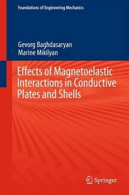 Effects of Magnetoelastic Interactions in Conductive Plates and Shells by Gevorg Baghdasaryan 9783319191614