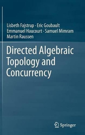 Directed Algebraic Topology and Concurrency by Lisbeth Fajstrup 9783319153971